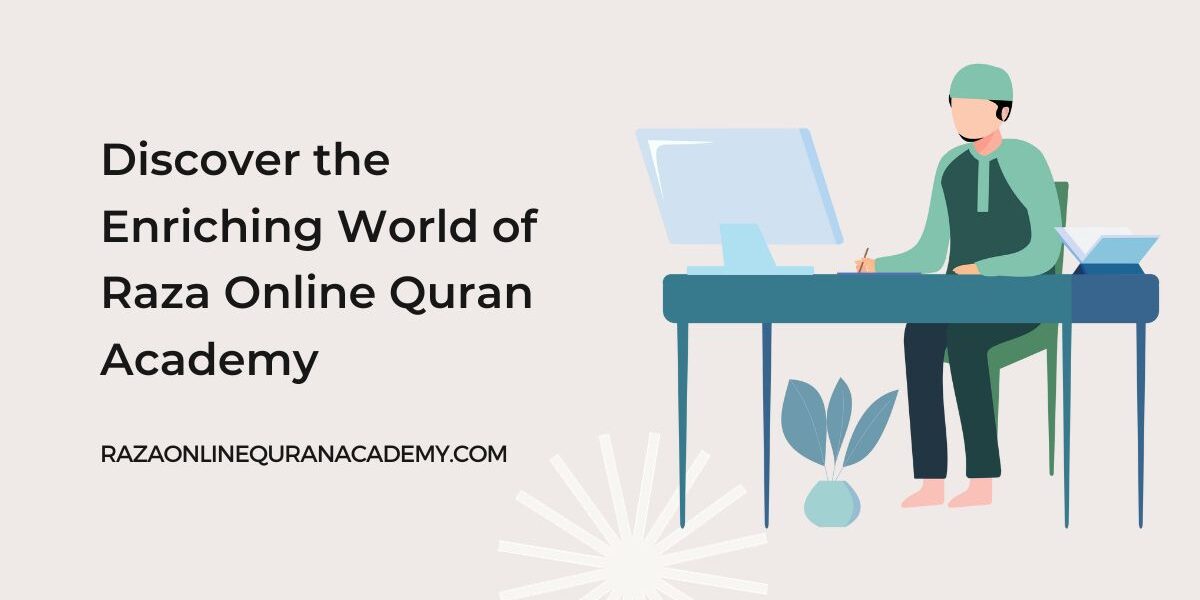 Discover the Enriching World of Raza Online Quran Academy