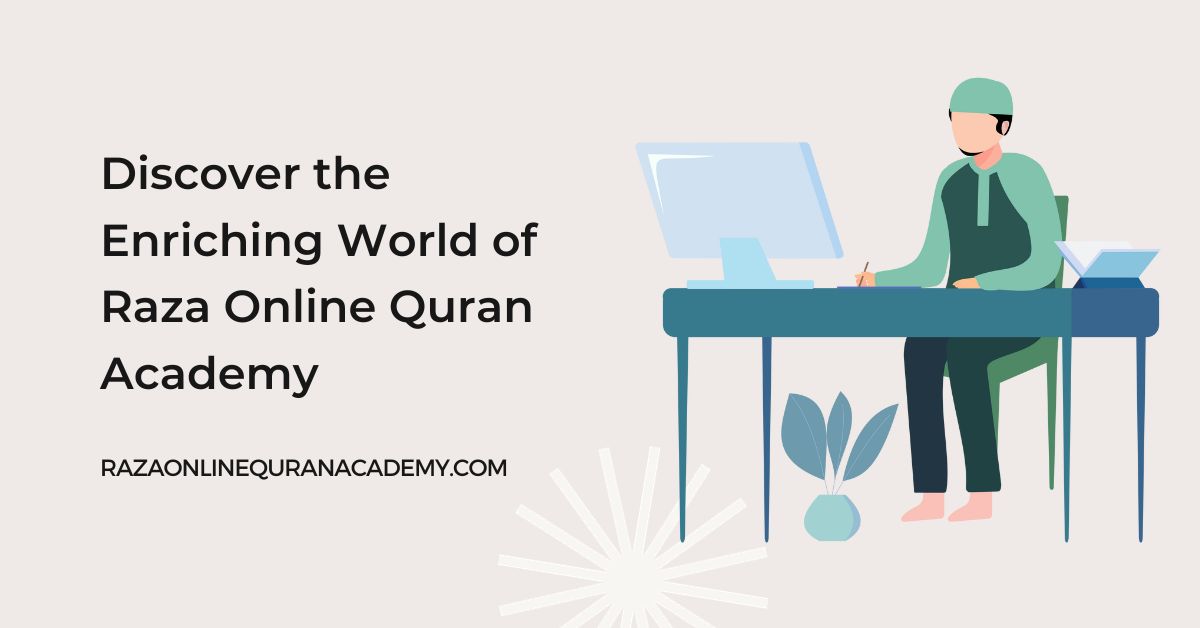 Ran Raza Discover the Enriching World of Raza Online Quran Academy