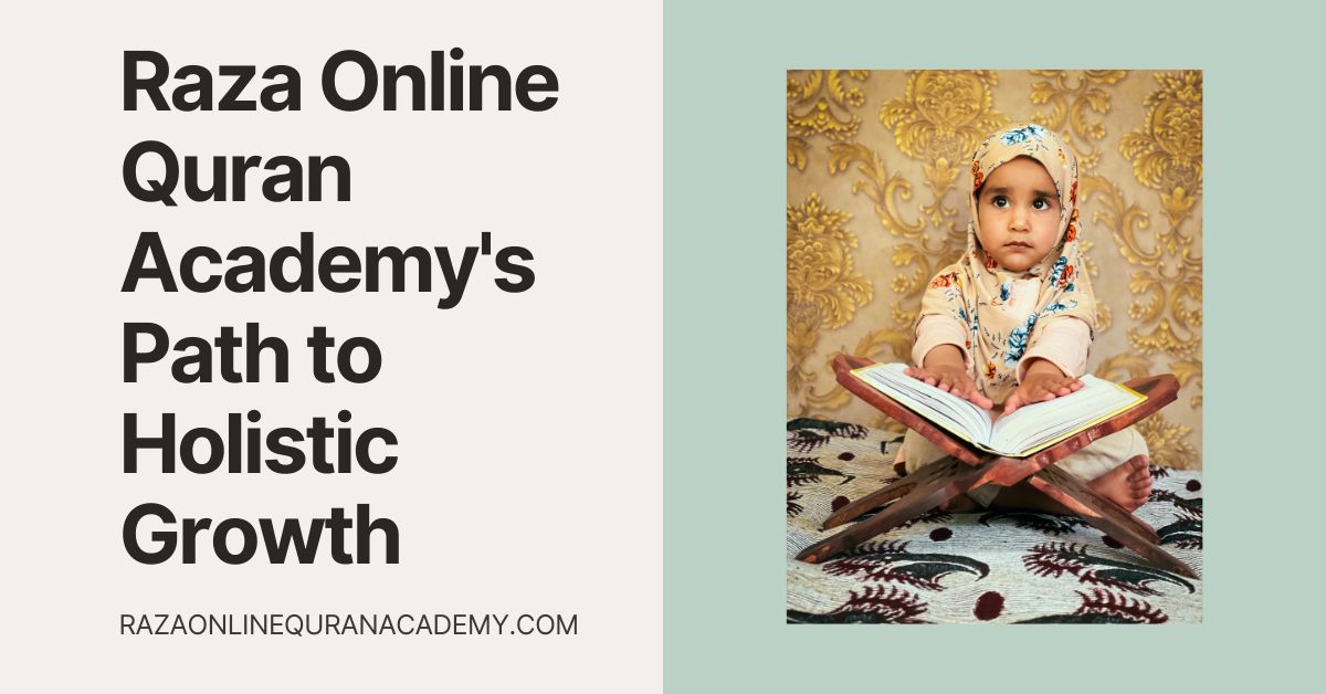Ran Raza Raza Online Quran Academy's Path to Holistic Growth